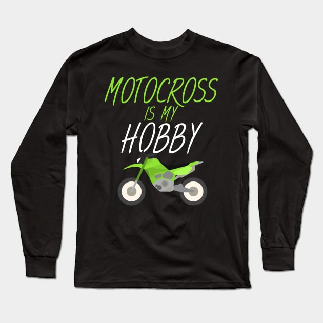 Motocross is my hobby Long Sleeve T-Shirt by maxcode